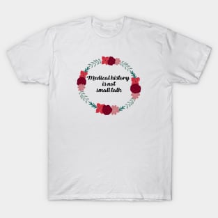 Medical history is not small talk Red T-Shirt